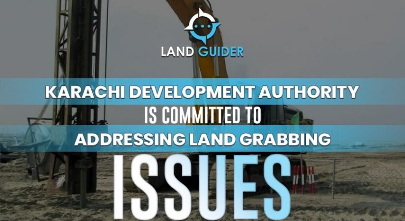 Karachi Development Authority is committed to addressing land-grabbing issues